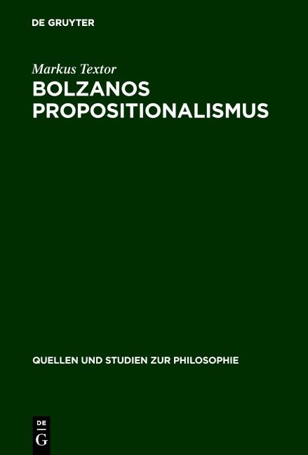 Bolzanos Propositionalismus - Markus Textor