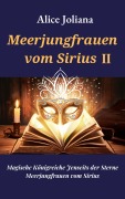 Cover-Bild zum Titel 'Meerjungfrauen vom Sirius ¿ (Magische Königreiche Jenseits der Sterne -Meerjungfrauen vom Sirius, #2)' von 'Alice Joliana'