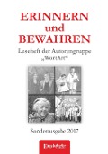 ERINNERN und BEWAHREN - Leseheft der Autorengruppe "WortArt" - 