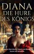 Cover-Bild zum Titel 'DIANA DIE HURE DES KÖNIGS' von 'Claudia Kellner'