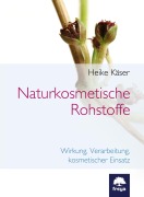 Cover-Bild zum Titel 'Naturkosmetische Rohstoffe' von 'Heike Käser'