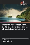 Cover-Bild zum Titel 'Sistema di sorveglianza delle infezioni associate all'assistenza sanitaria' von 'Yu-Sheng Lo, Chien-Tsai Liu'
