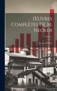Cover-Bild zum Titel 'OEuvres Complètes De M. Necker; Volume 1' von 'Jacques Necker'
