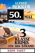 Cover-Bild zum Titel 'Zum 50. Mal 3 klasse Krimis für den Strand' von 'Alfred Bekker'