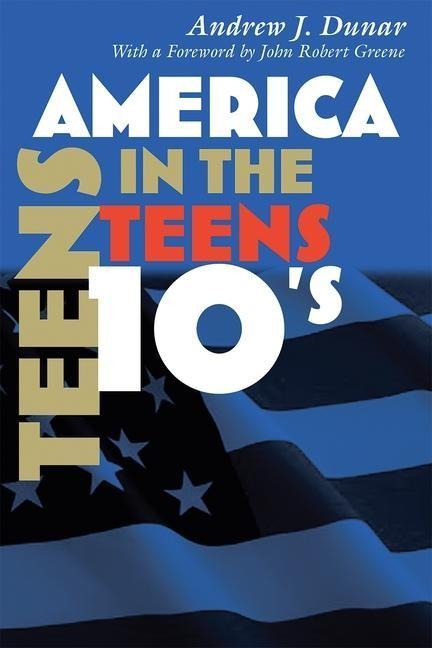 America in the Teens - Andrew J Dunar