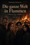 Cover-Bild zum Titel 'Die ganze Welt in Flammen' von 'Aliaksandr Zakharau'