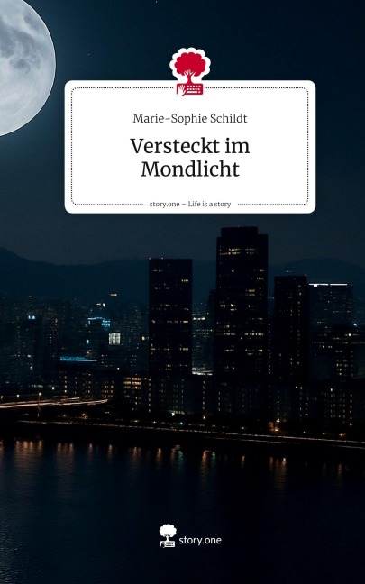 Versteckt im Mondlicht. Life is a Story - story.one - Marie-Sophie Schildt