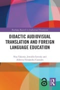 Didactic Audiovisual Translation and Foreign Language Education - Noa Talaván, Jennifer Lertola, Alberto Fernández-Costales