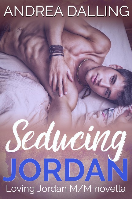 Seducing Jordan (Loving Jordan, #1) - Andrea Dalling