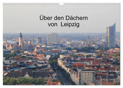 Über den Dächern von Leipzig (Wandkalender 2024 DIN A3 quer), CALVENDO Monatskalender - Claudia Knof