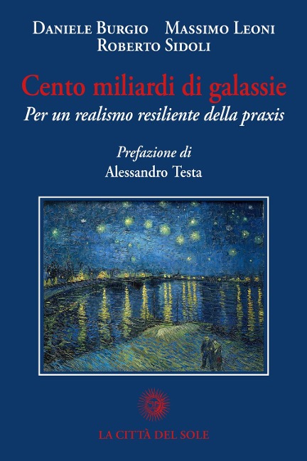 Cento miliardi di galassie. Per un realismo resiliente della praxis - Daniele Burgio, Massimo Leoni, Roberto Sidoli