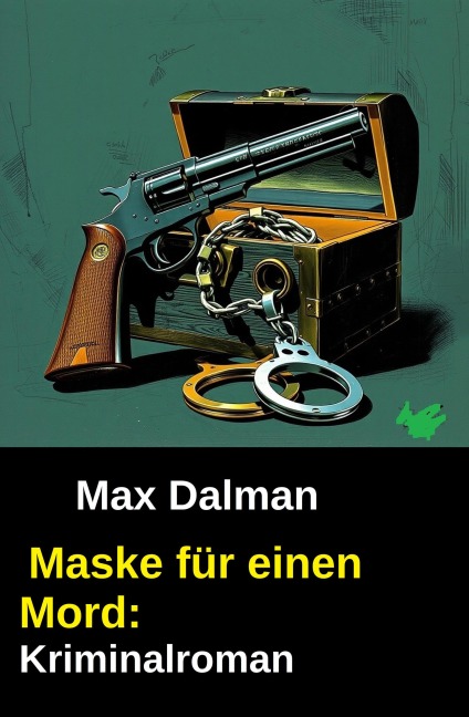 Maske für einen Mord: Kriminalroman - Max Dalman