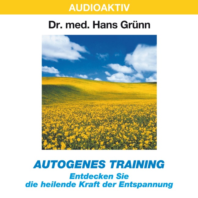 Autogenes Training - Entdecken Sie die heilende Kraft der Entspannung - Hans Grünn