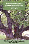 Cover-Bild zum Titel 'History of the Native Woodlands of Scotland, 1500-1920' von 'T. C. Smout, Alan R. Macdonald, Fiona Watson'