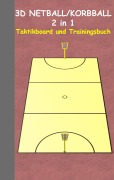 Cover-Bild zum Titel '3D Netball/Korbball 2 in 1 Taktikboard und Trainingsbuch' von 'Theo Von Taane'