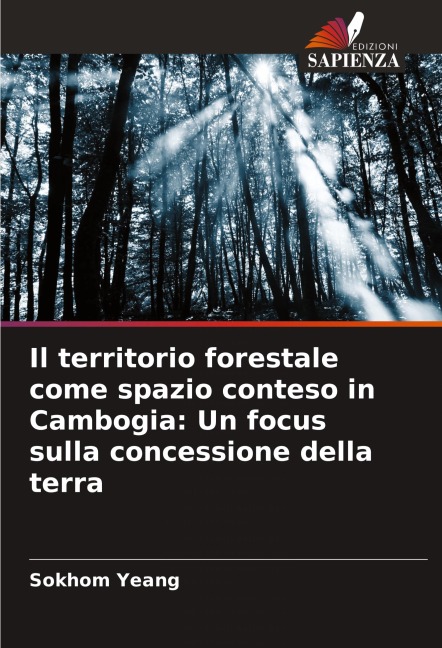Il territorio forestale come spazio conteso in Cambogia: Un focus sulla concessione della terra - Sokhom Yeang