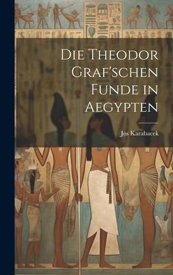 Die Theodor Graf'schen Funde in Aegypten - Jos Karabacek