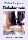 Cover-Bild zum Titel 'Einbahnstraße' von 'Walter Benjamin'