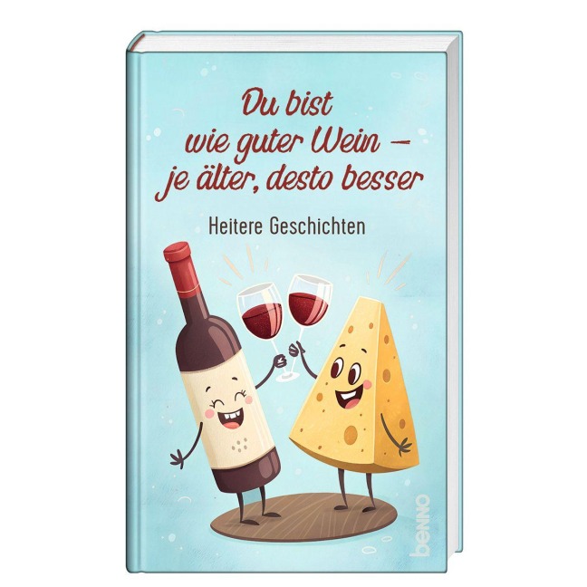 Du bist wie guter Wein - je älter, desto besser - 