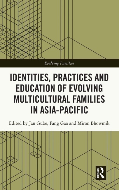 Identities, Practices and Education of Evolving Multicultural Families in Asia-Pacific - 