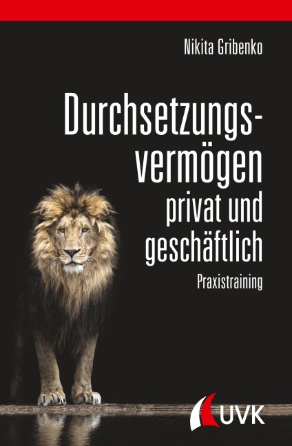 Durchsetzungsvermögen - privat und geschäftlich - Nikita Gribenko