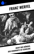 Cover-Bild zum Titel 'Nicht der Mörder, der Ermordete ist schuldig' von 'Franz Werfel'