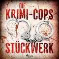 Cover-Bild zum Titel 'Stückwerk - Kriminalroman aus Düsseldorf' von 'Die Krimi-Cops'
