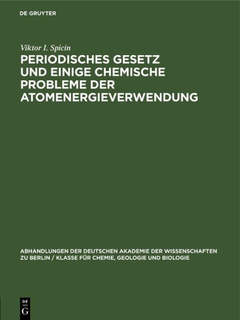 Periodisches Gesetz und einige chemische Probleme der Atomenergieverwendung - Viktor I. Spicin