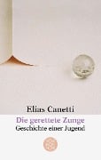 Die gerettete Zunge - Elias Canetti