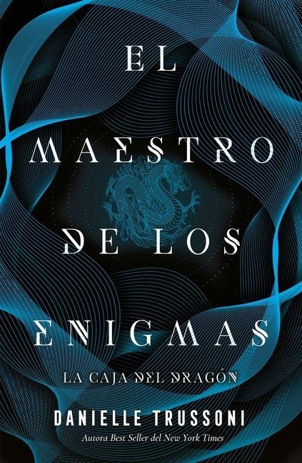 El Maestro de Los Enigmas. La Caja del Dragon - Danielle Trussoni