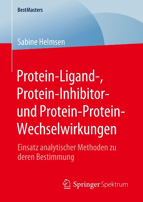 Protein-Ligand-, Protein-Inhibitor- und Protein-Protein-Wechselwirkungen - Sabine Helmsen