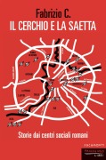 Cover-Bild zum Titel 'Il cerchio e la saetta. Storie dai centri sociali romani' von 'C. Fabrizio'