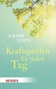 Kraftquellen für jeden Tag - Pierre Stutz