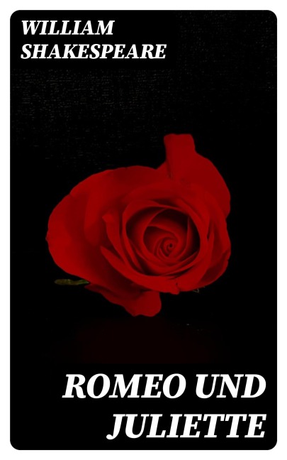 Romeo und Juliette - William Shakespeare