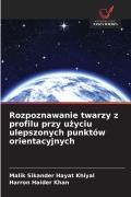 Cover-Bild zum Titel 'Rozpoznawanie twarzy z profilu przy u¿yciu ulepszonych punktów orientacyjnych' von 'Malik Sikander Hayat Khiyal, Harron Haider Khan'
