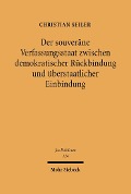 Cover-Bild zum Titel 'Der souveräne Verfassungsstaat zwischen demokratischer Rückbindung und überstaatlicher Einbindung' von 'Christian Seiler'