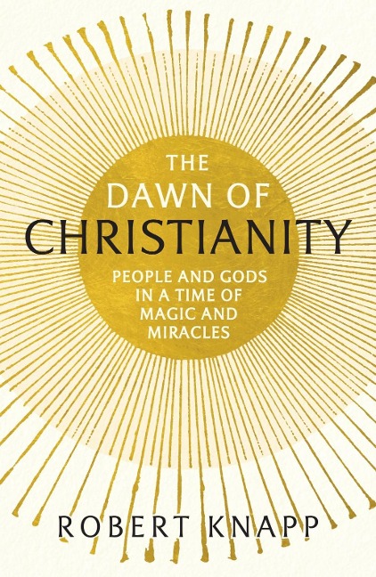 The Dawn of Christianity - Robert C. Knapp