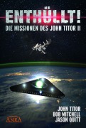 Cover-Bild zum Titel 'ENTHÜLLT! Die Missionen des John Titor II' von 'John Titor, Bob Mitchell, Jason Quitt'