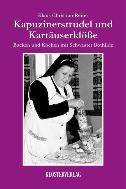 Kapuzinerstrudel und Kartäuserklösse - Klaus Christian Reiter