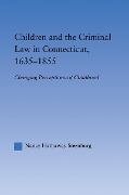 Cover-Bild zum Titel 'Children and the Criminal Law in Connecticut, 1635-1855' von 'Nancy Hathaway Steenburg'