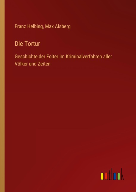 Die Tortur - Franz Helbing, Max Alsberg