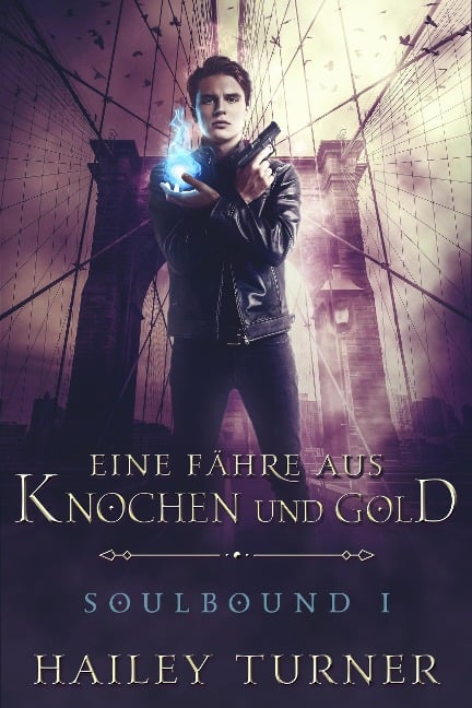 Eine Fähre aus Knochen und Gold (Soulbound, #1) - Hailey Turner