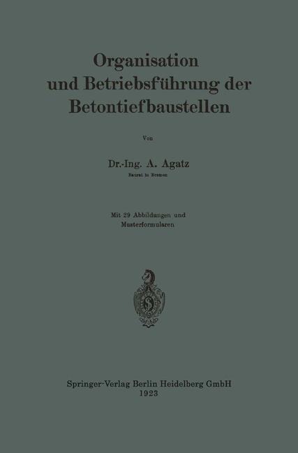 Organisation und Betriebsführung der Betontiefbaustellen - Arnold Agatz