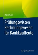 Cover-Bild zum Titel 'Prüfungswissen Rechnungswesen für Bankkaufleute' von 'Marc Wacker'