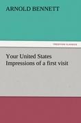 Your United States Impressions of a first visit - Arnold Bennett
