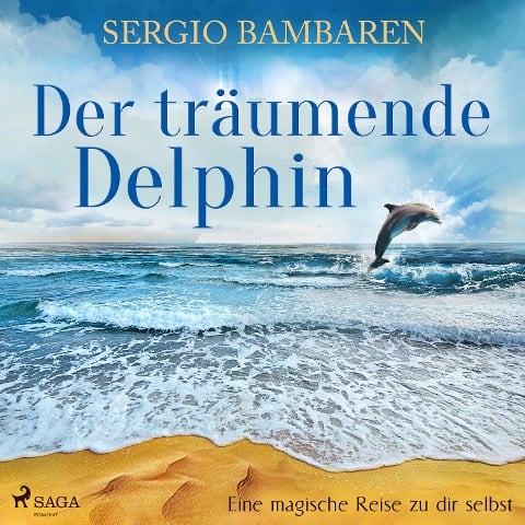 Der träumende Delphin - Eine magische Reise zu dir selbst - Sergio Bambaren