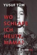 Cover-Bild zum Titel 'Wo schlafe ich eigentlich heute, Mama?' von 'Yusuf Tüm'