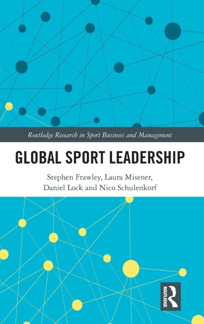 Global Sport Leadership - Stephen Frawley, Daniel Lock, Laura Misener