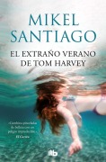 Cover-Bild zum Titel 'El extraño verano de Tom Harvey' von 'Mikel Santiago'