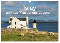 Islay und das "Wasser des Lebens" (Wandkalender 2024 DIN A3 quer), CALVENDO Monatskalender - Egid Orth